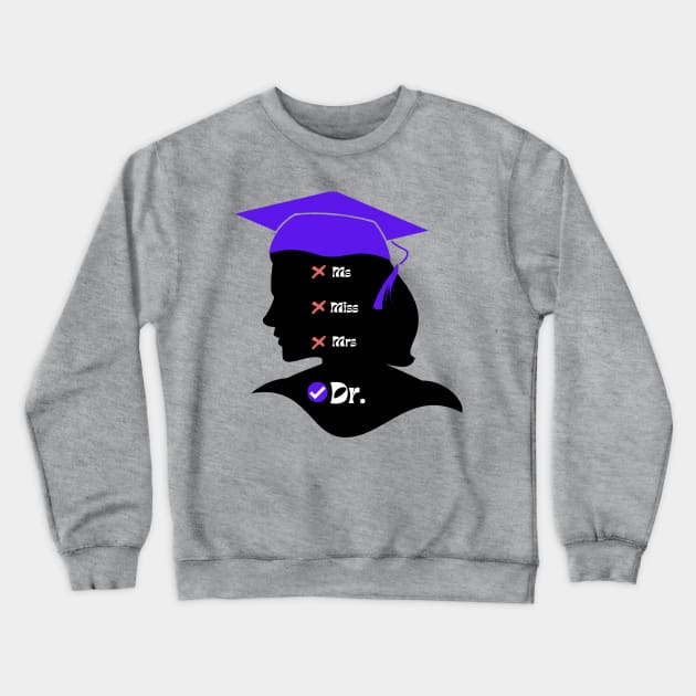 Purple Graduation Miss Ms Mrs Dr for a New Graduate Crewneck Sweatshirt by ArtcoZen